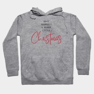 Have yourself a merry little Christmas Hoodie